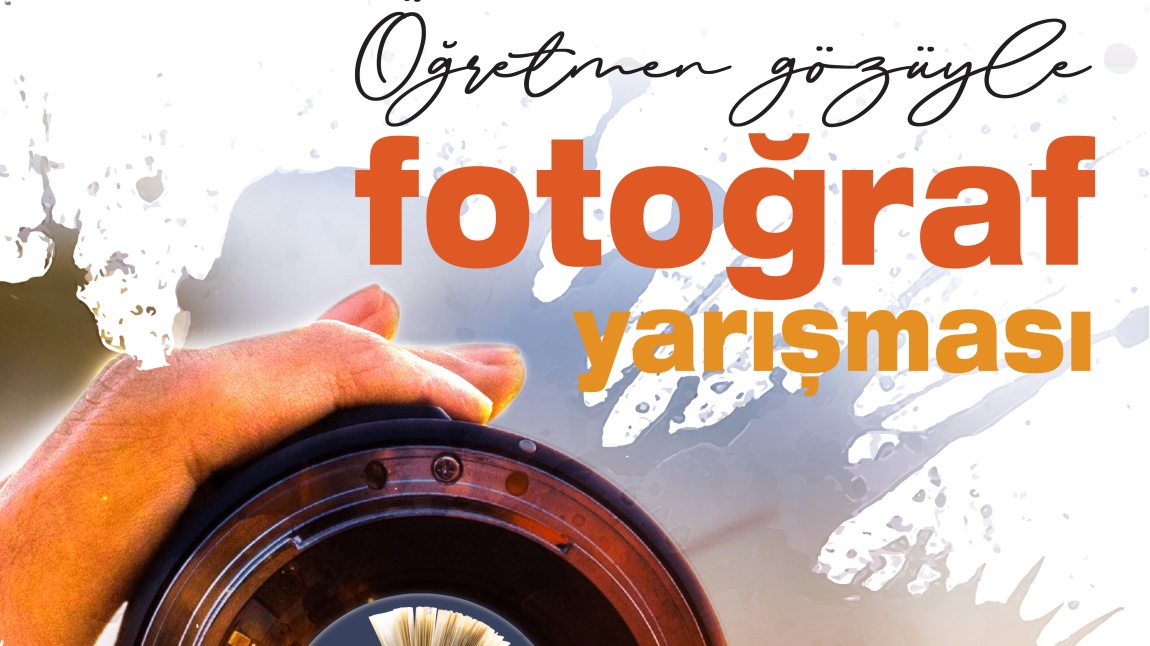 ÖĞRETMENLER ARASI FOTOĞRAF YARIŞMASI